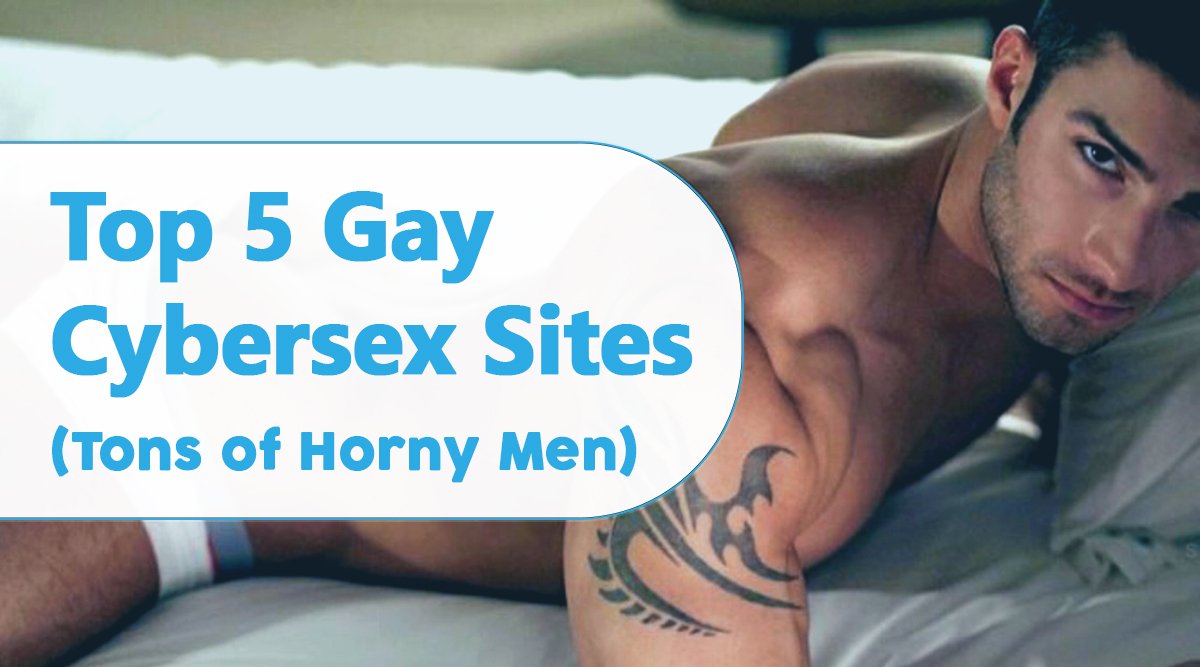 Top 5 Gay Cybersex Sites